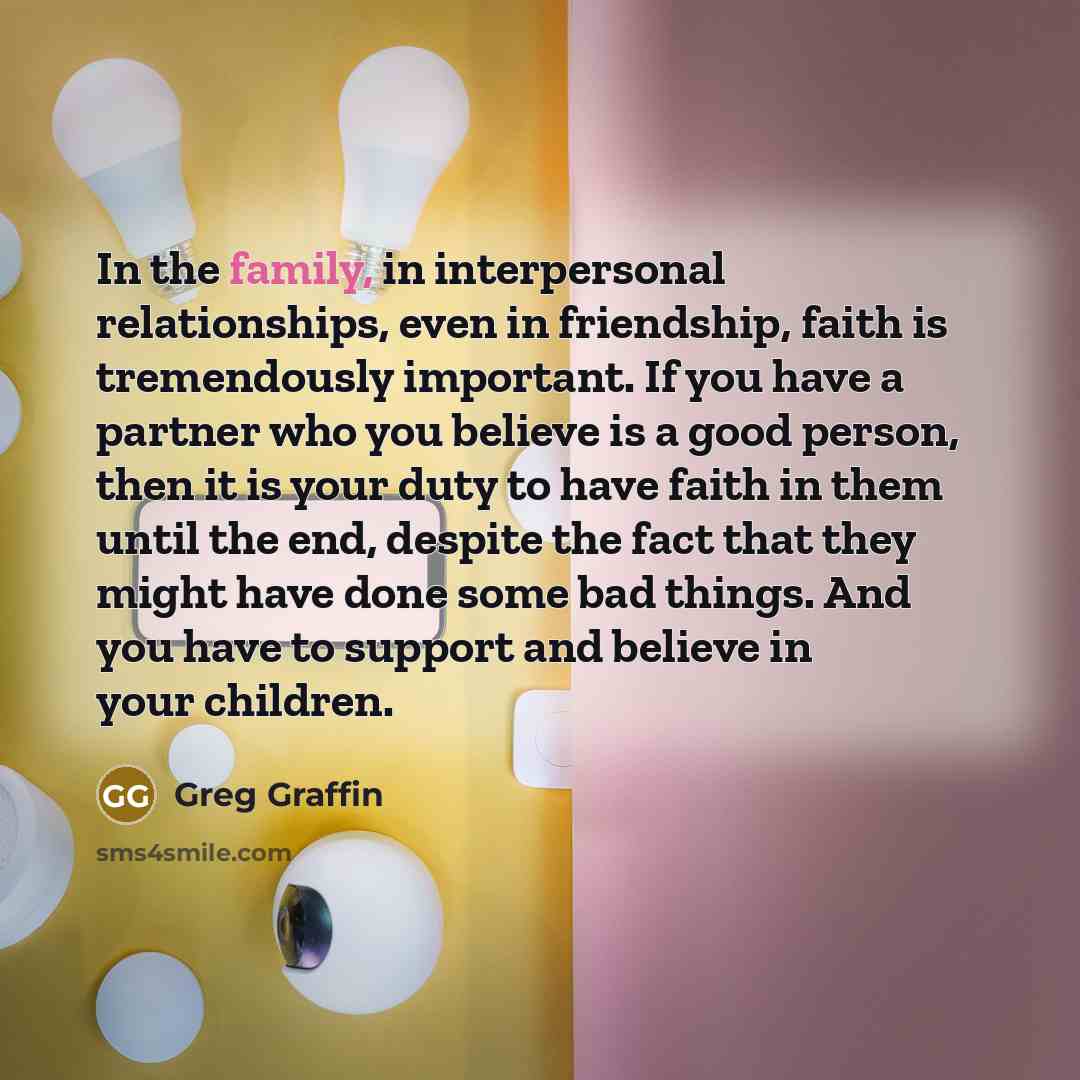 “In the family, in interpersonal relationships, even in friendship, faith…” quote by Greg Graffin