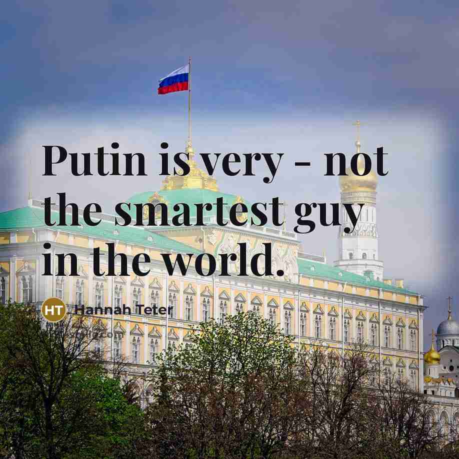 “Putin is very - not the smartest guy in the…” quote by Hannah Teter