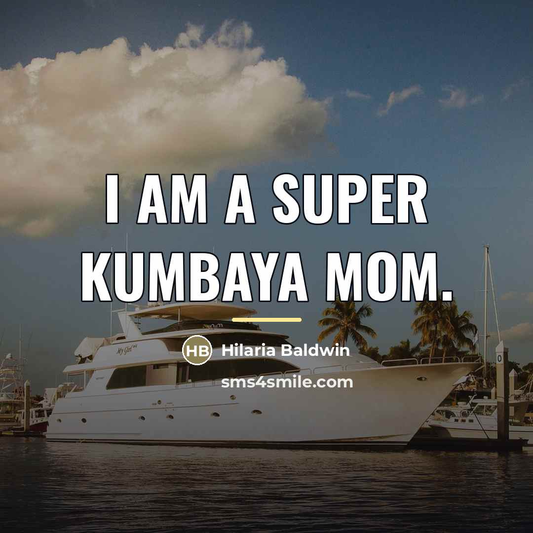 “I am a super kumbaya mom.…” quote by Hilaria Baldwin