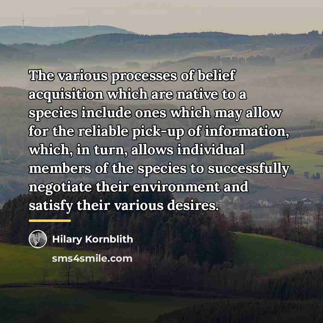 “The various processes of belief acquisition which are native to…” quote by Hilary Kornblith
