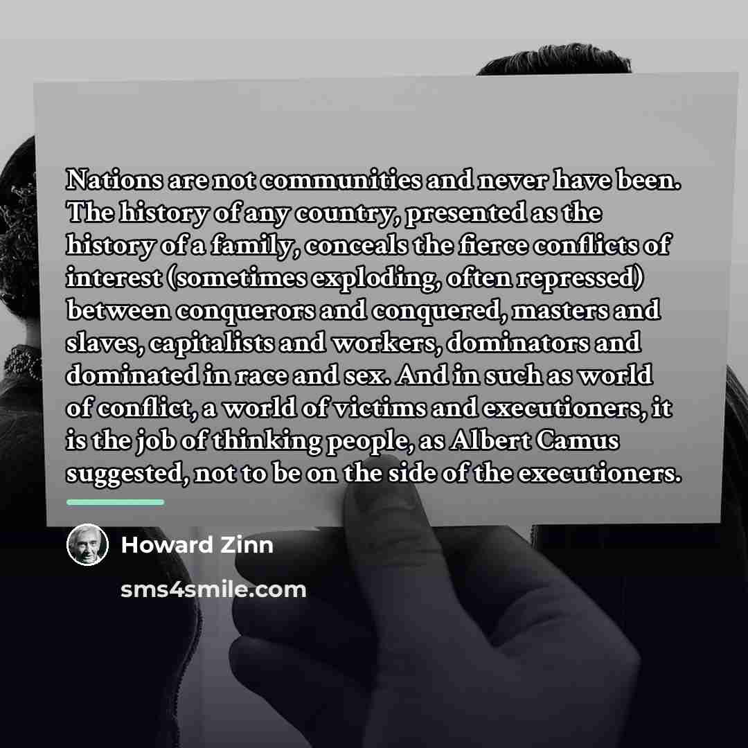 “Nations are not communities and never have been. The history…” quote by Howard Zinn