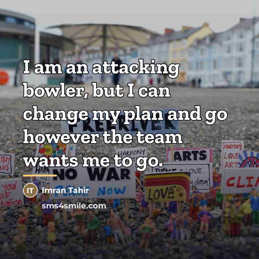 “I am an attacking bowler, but I can change my…” quote by Imran Tahir
