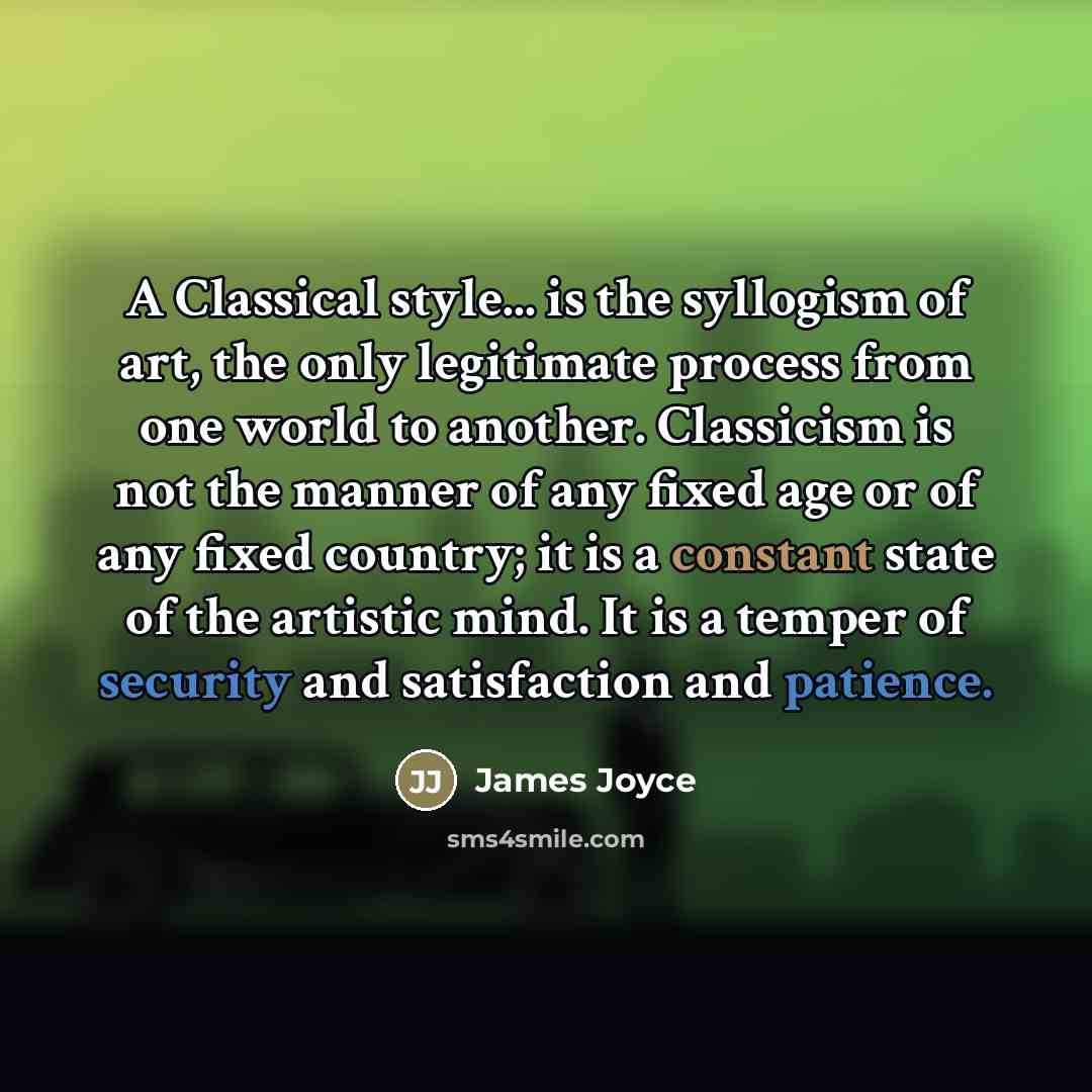 “A Classical style... is the syllogism of art, the only…” quote by James Joyce