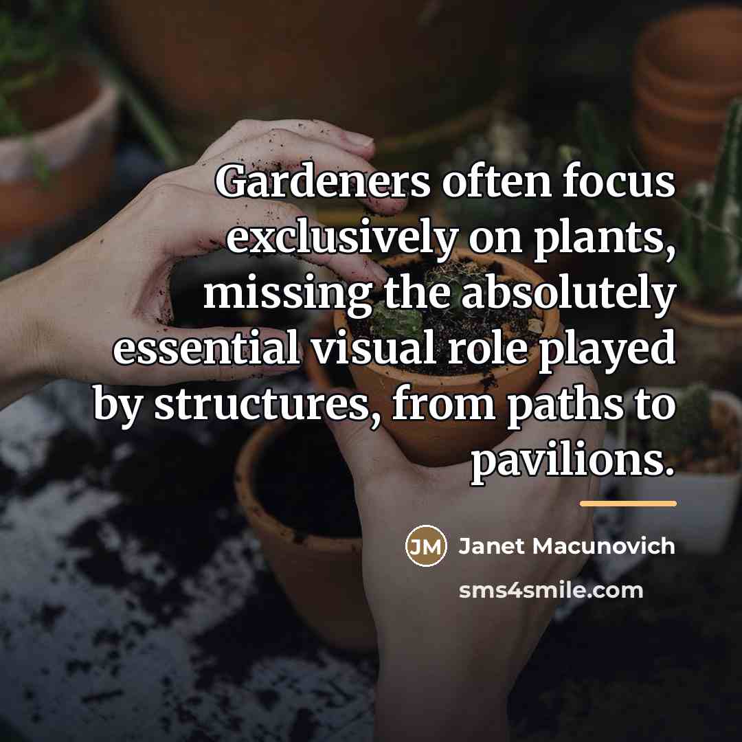 “Gardeners often focus exclusively on plants, missing the absolutely essential…” quote by Janet Macunovich