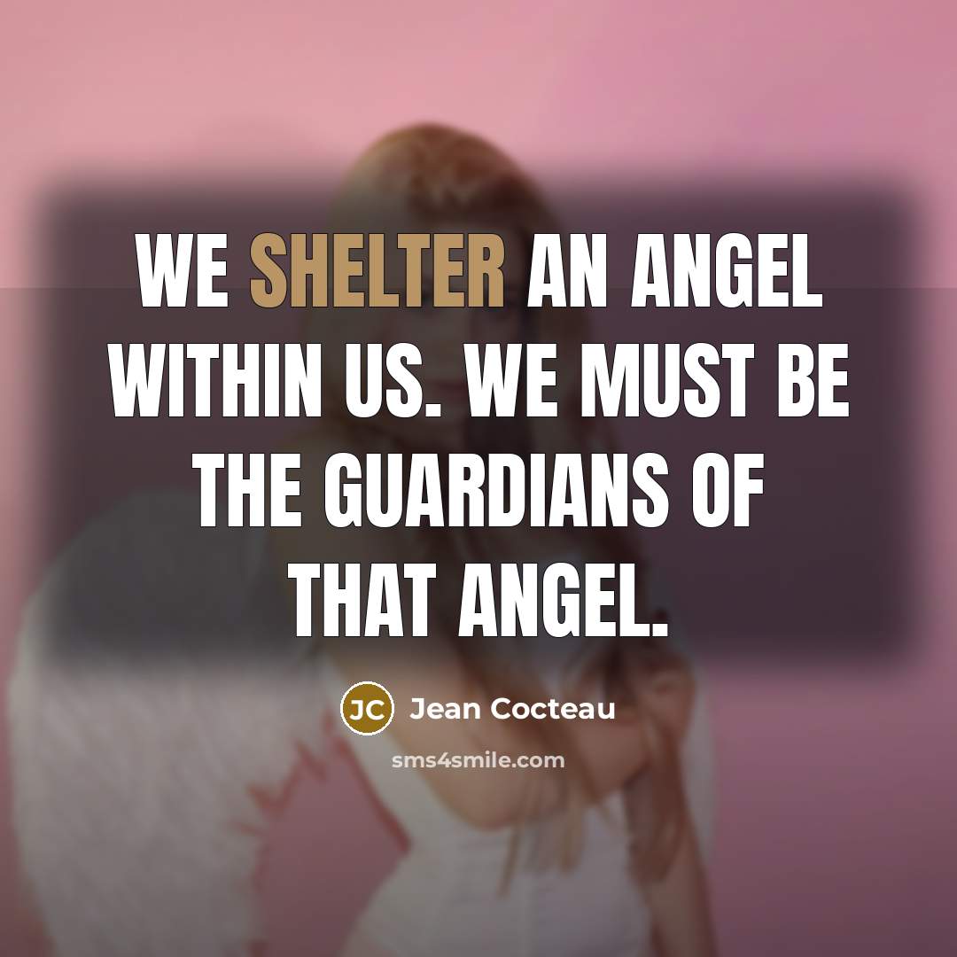 “We shelter an angel within us. We must be the…” quote by Jean Cocteau