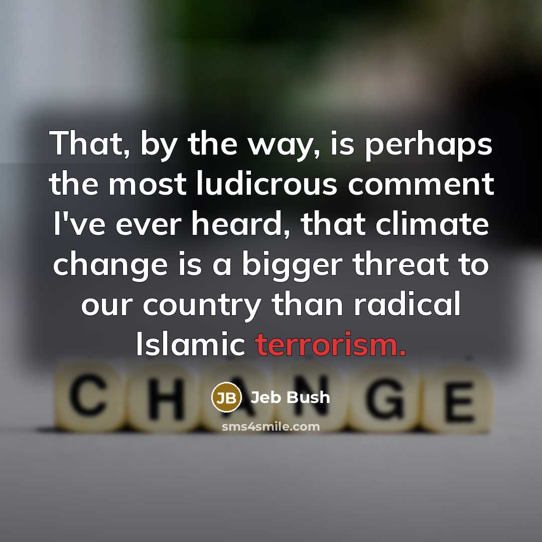 “That, by the way, is perhaps the most ludicrous comment…” quote by Jeb Bush