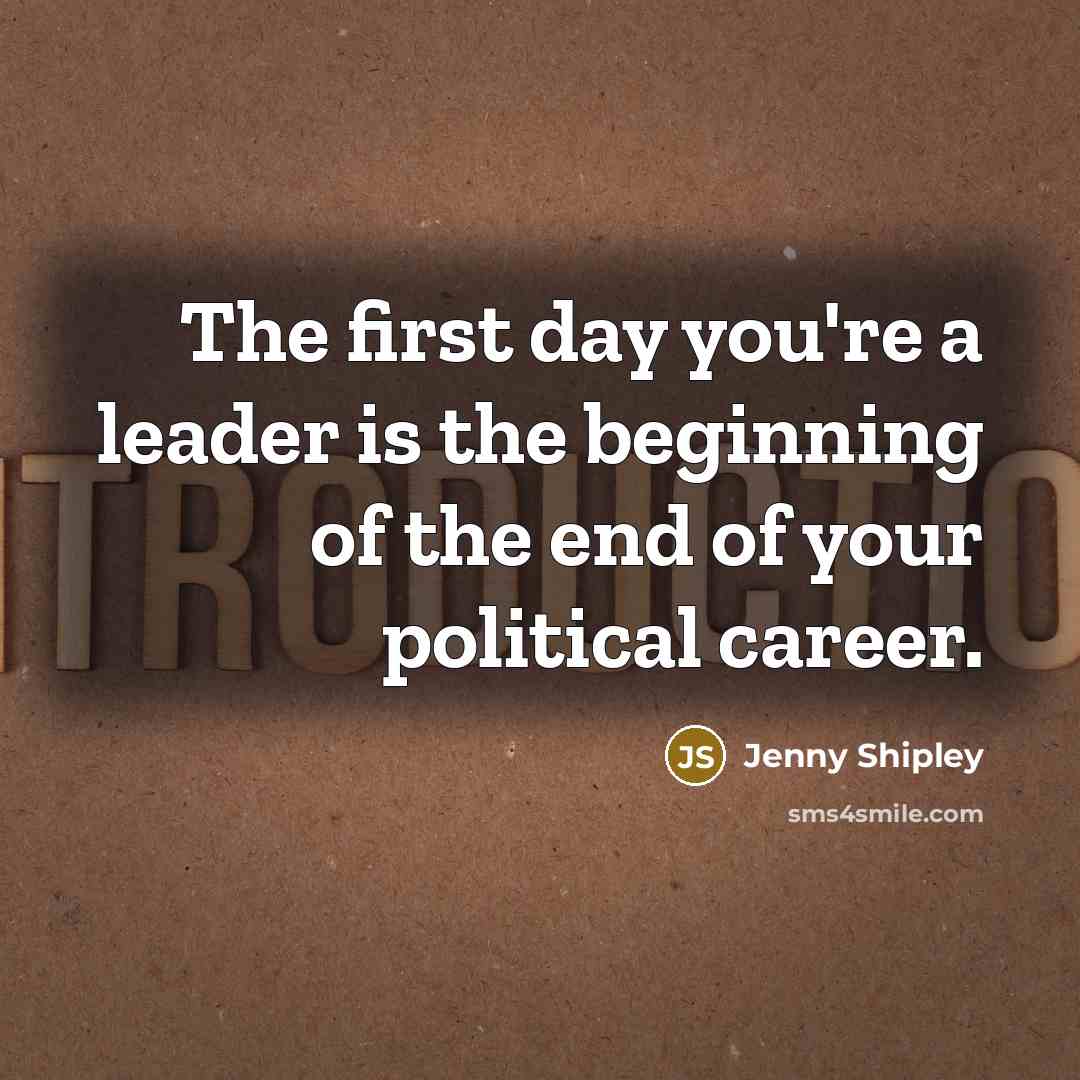 “The first day you're a leader is the beginning of…” quote by Jenny Shipley