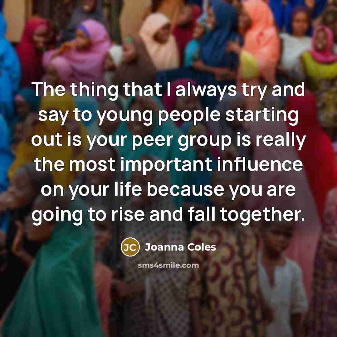 “The thing that I always try and say to young…” quote by Joanna Coles