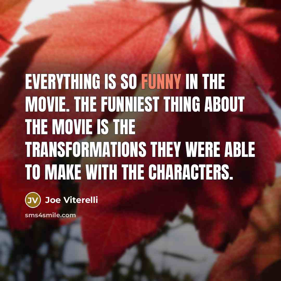 “Everything is so funny in the movie. The funniest thing…” quote by Joe Viterelli