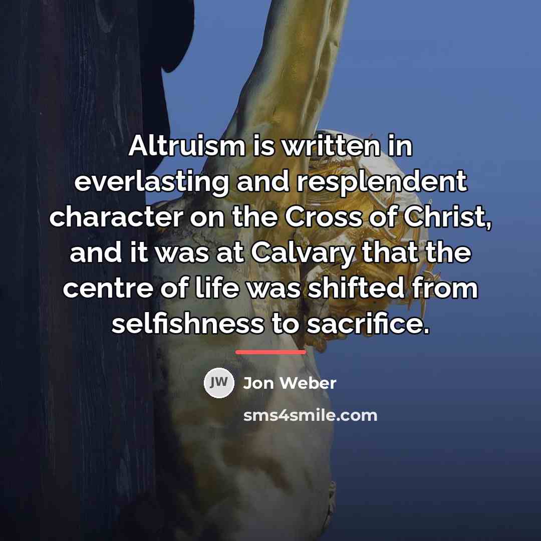 “Altruism is written in everlasting and resplendent character on the…” quote by Jon Weber