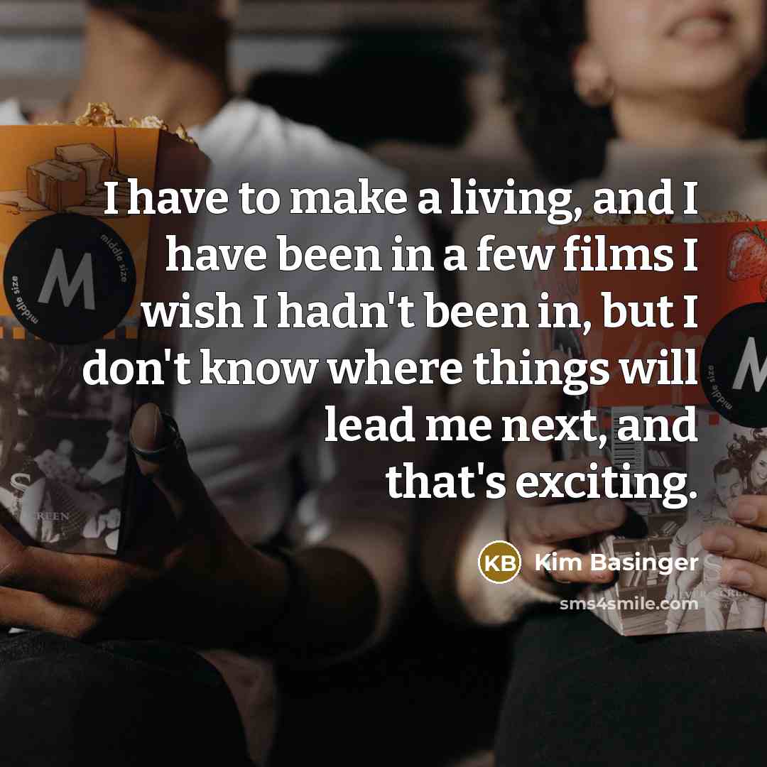 “I have to make a living, and I have been…” quote by Kim Basinger