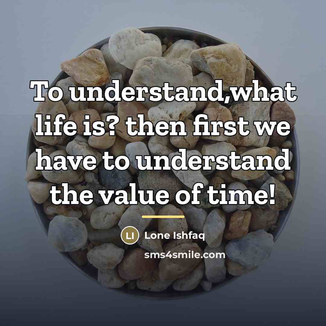 “To understand,what life is? then first we have to understand…” quote by Lone Ishfaq