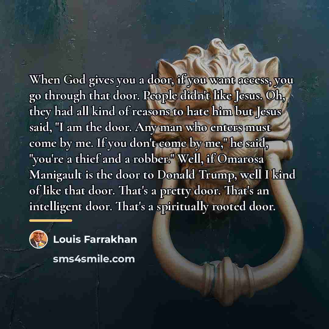 “When God gives you a door, if you want access,…” quote by Louis Farrakhan