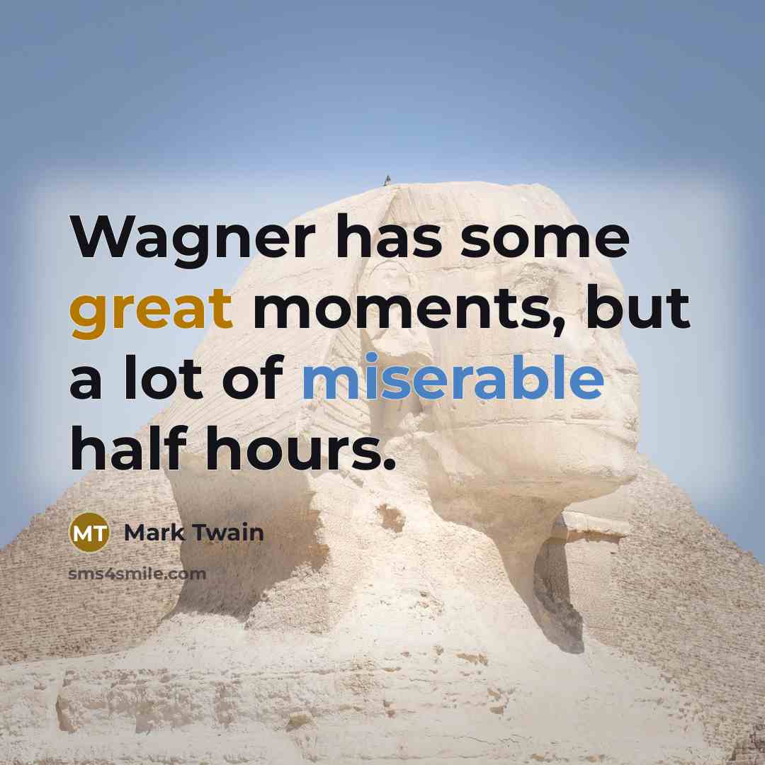 “Wagner has some great moments, but a lot of miserable…” quote by Mark Twain