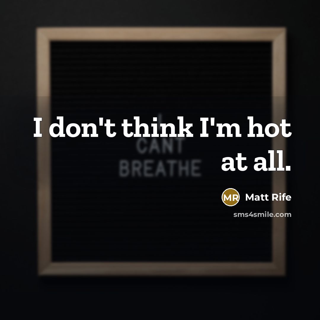 “I don't think I'm hot at all.…” quote by Matt Rife