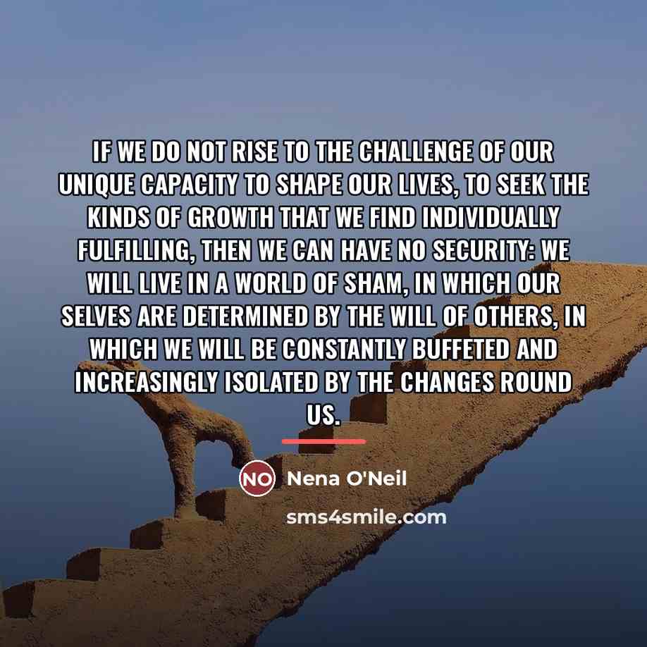 “If we do not rise to the challenge of our…” quote by Nena O'Neil
