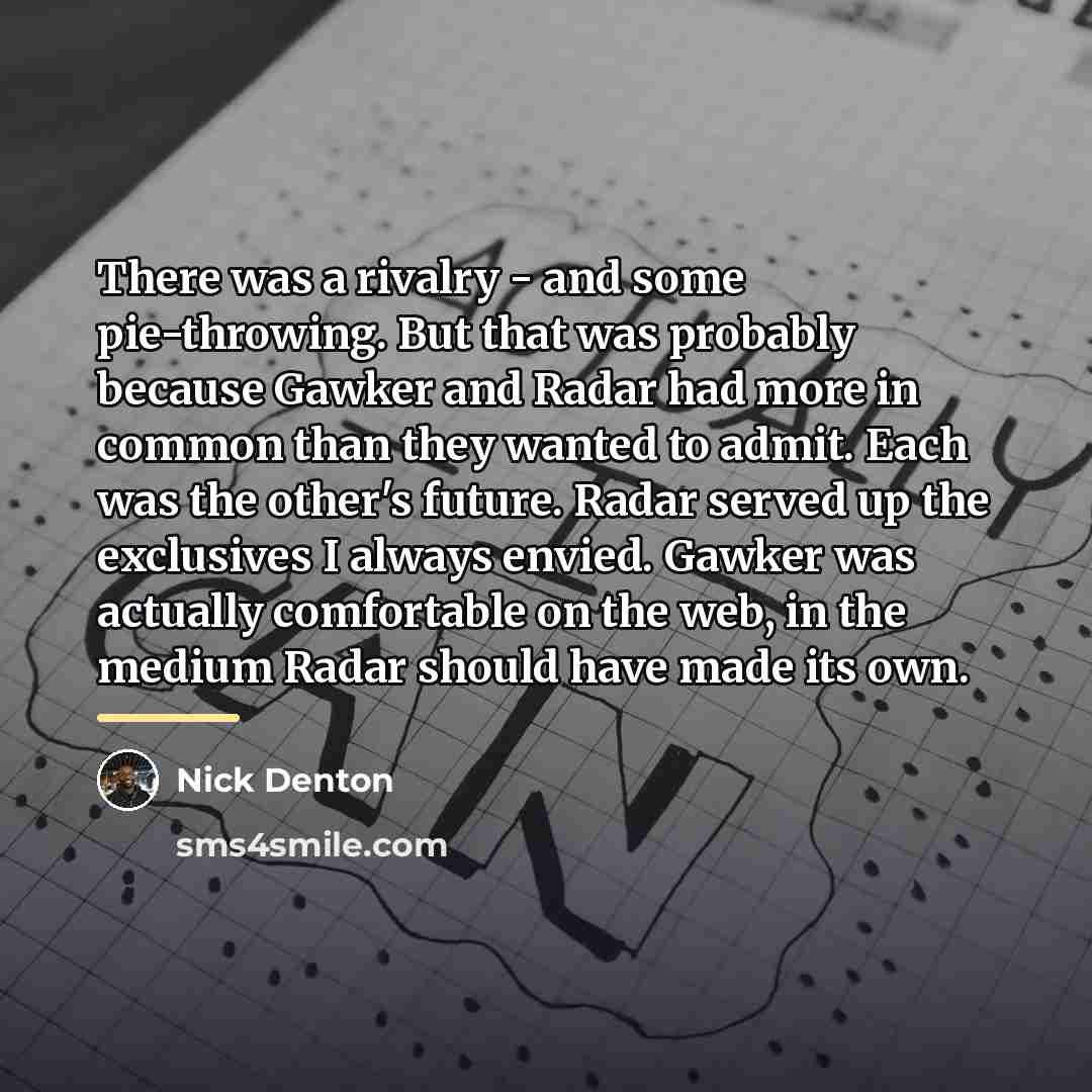 “There was a rivalry - and some pie-throwing. But that…” quote by Nick Denton