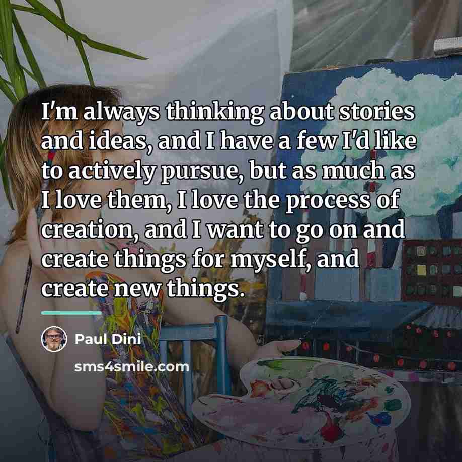“I'm always thinking about stories and ideas, and I have…” quote by Paul Dini