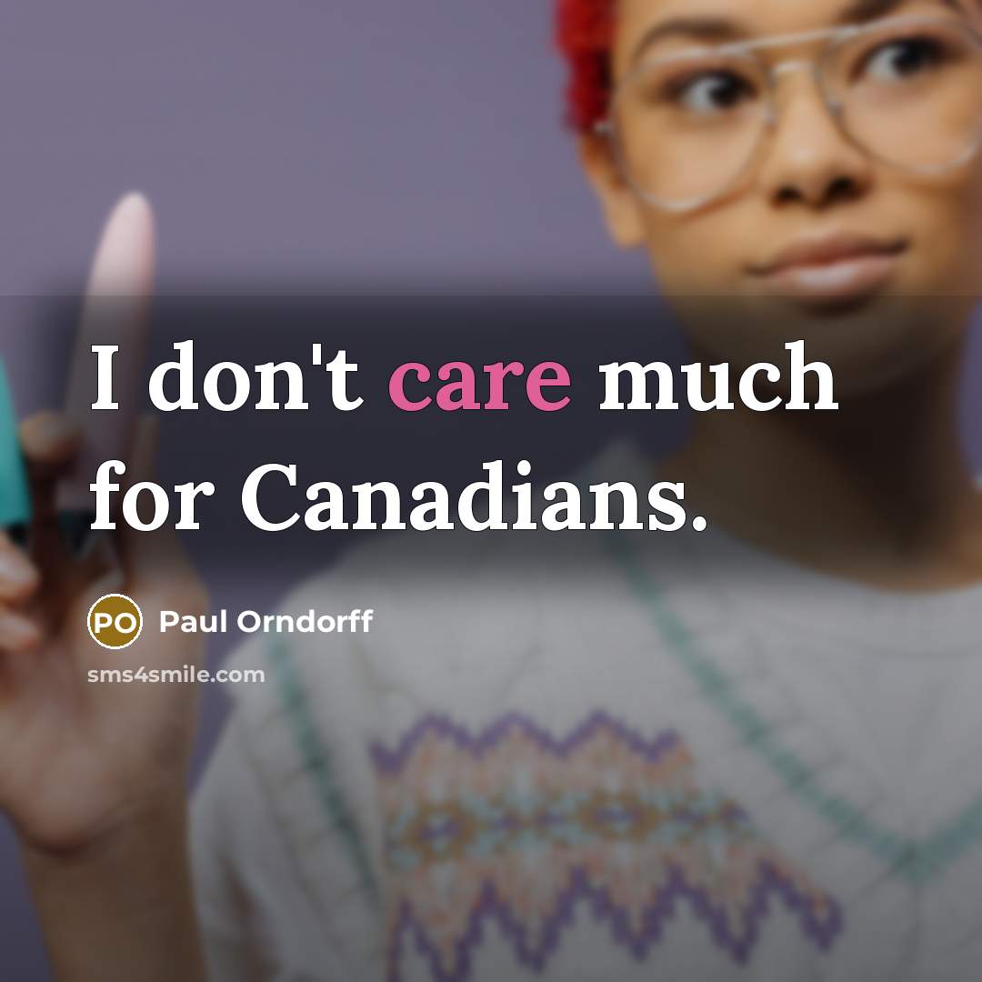 “I don't care much for Canadians.…” quote by Paul Orndorff