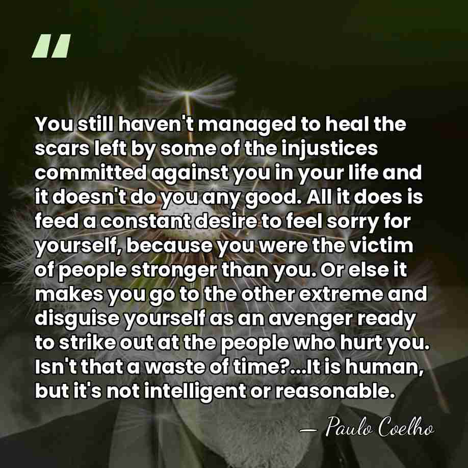You still haven't managed to heal the scars left by some of&hellip; - Paulo Coelho