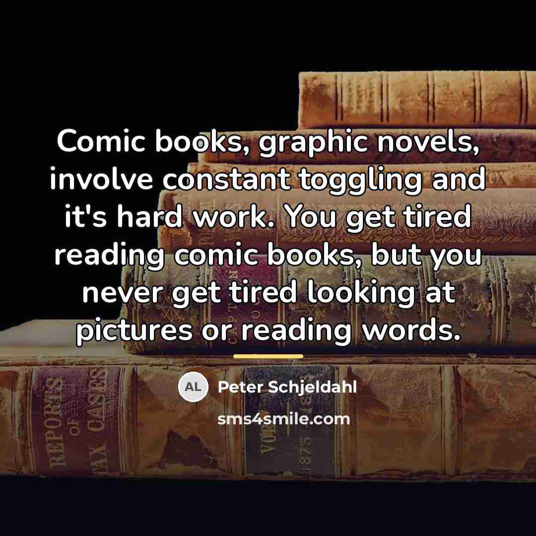 “Comic books, graphic novels, involve constant toggling and it's hard…” quote by Peter Schjeldahl