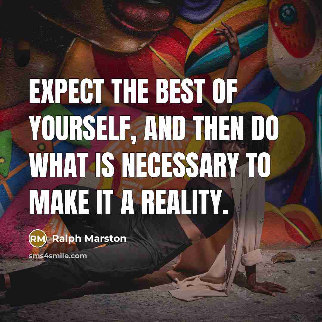 “Expect the best of yourself, and then do what is…” quote by Ralph Marston