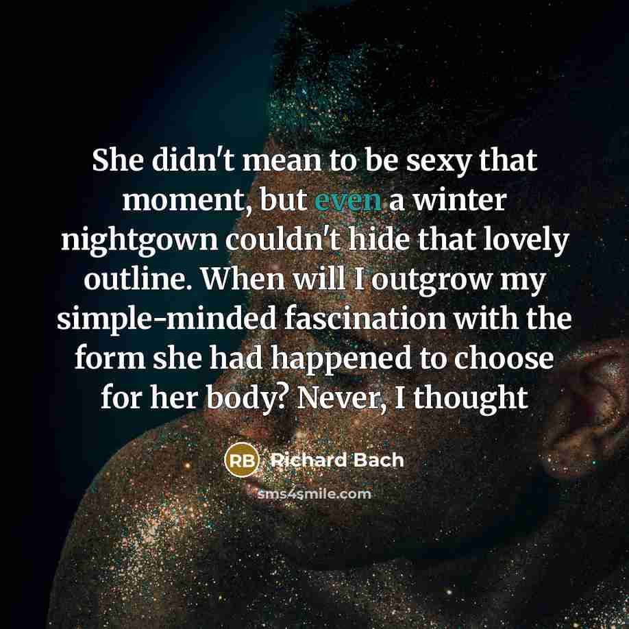 “She didn't mean to be sexy that moment, but even…” quote by Richard Bach