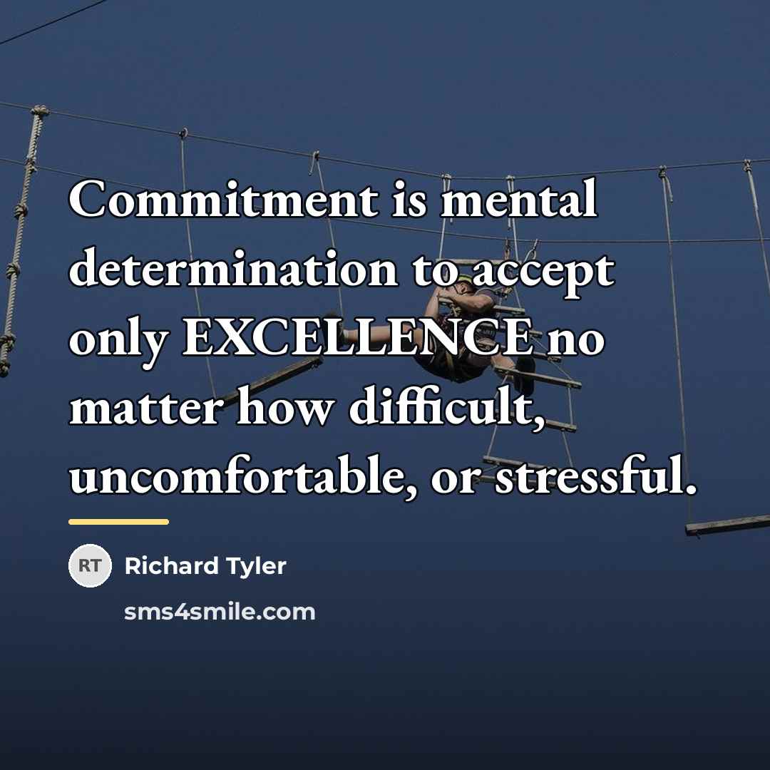 “Commitment is mental determination to accept only EXCELLENCE no matter…” quote by Richard Tyler
