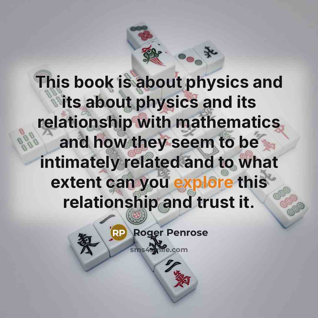 “This book is about physics and its about physics and…” quote by Roger Penrose