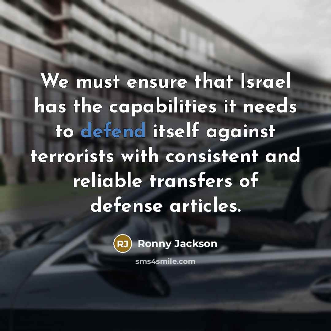 “We must ensure that Israel has the capabilities it needs…” quote by Ronny Jackson