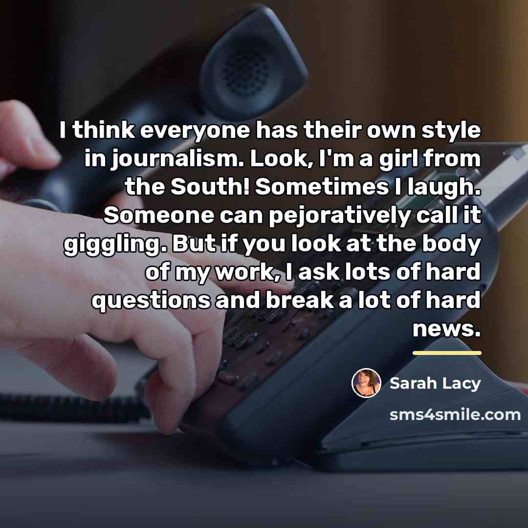 “I think everyone has their own style in journalism. Look,…” quote by Sarah Lacy
