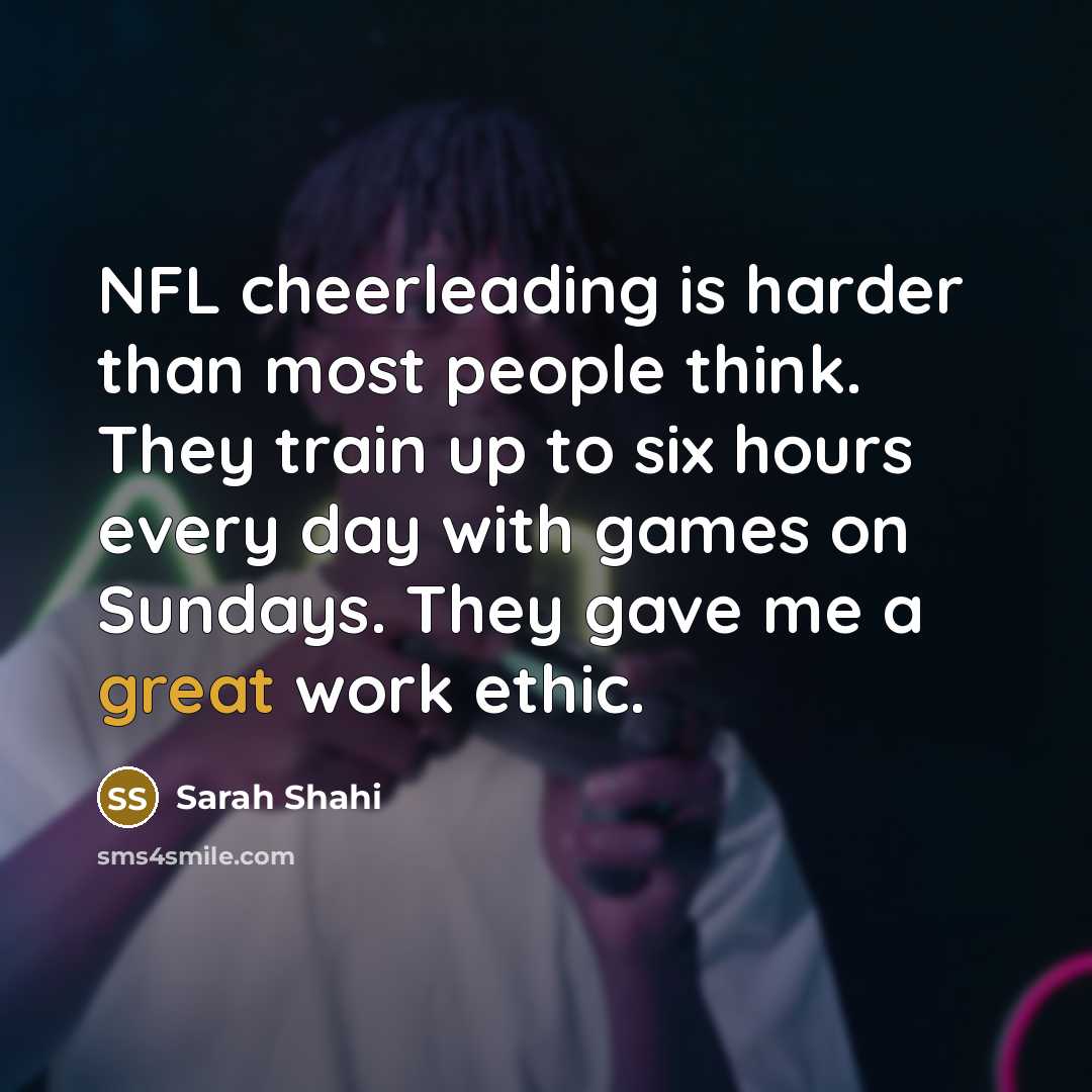“NFL cheerleading is harder than most people think. They train…” quote by Sarah Shahi