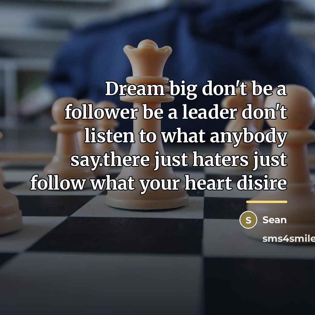 “Dream big don't be a follower be a leader don't…” quote by Sean