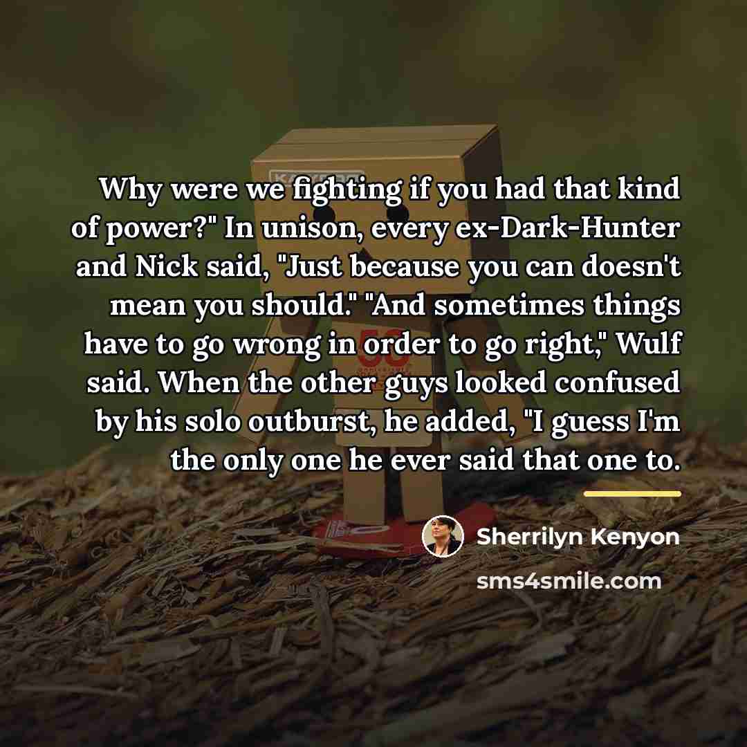 “Why were we fighting if you had that kind of…” quote by Sherrilyn Kenyon