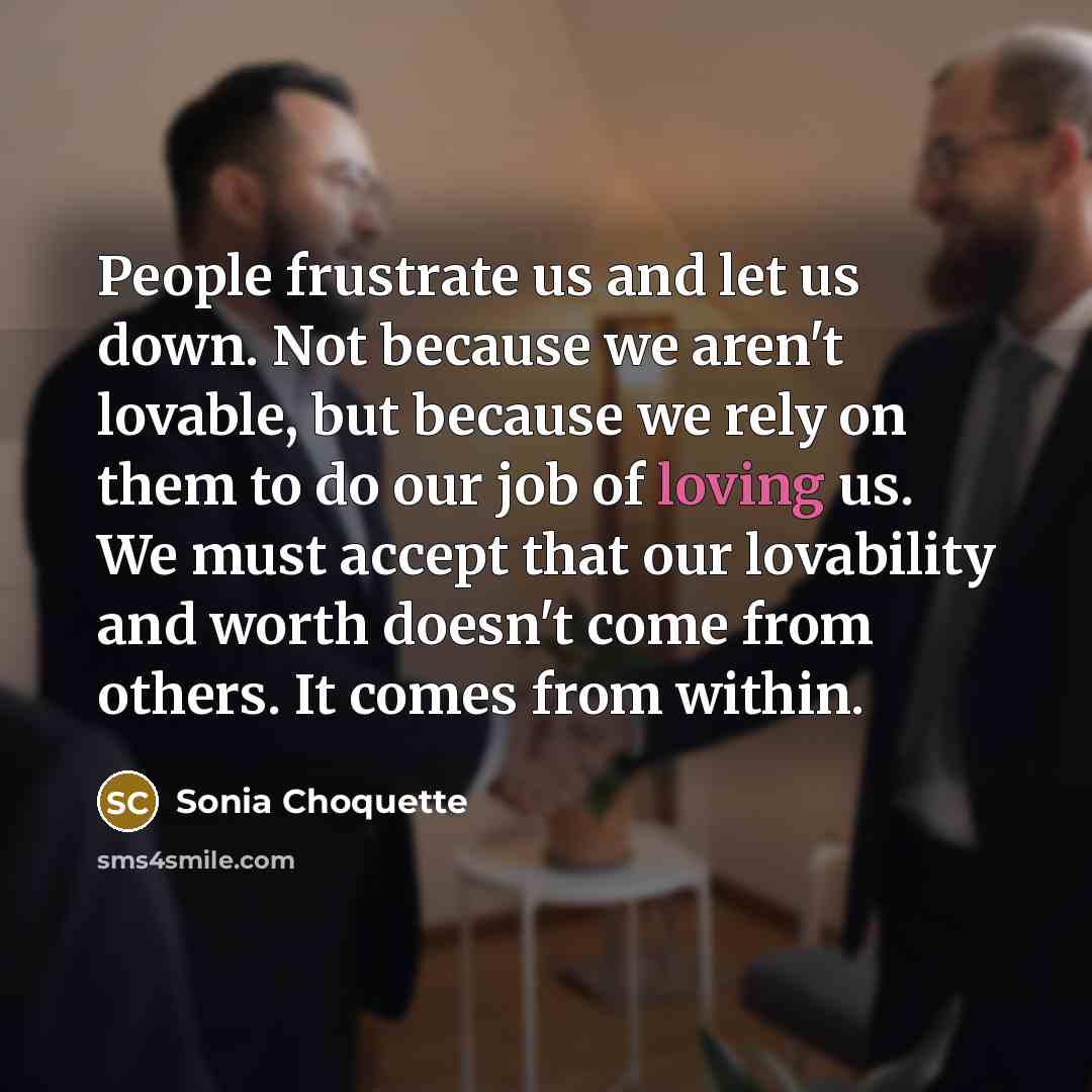 “People frustrate us and let us down. Not because we…” quote by Sonia Choquette