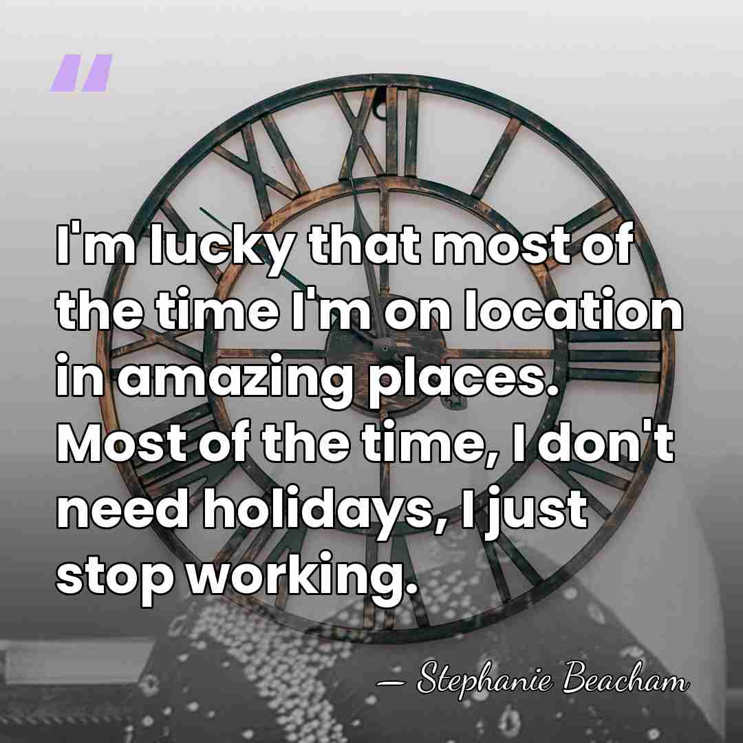 I'm lucky that most of the time I'm on location in amazing&hellip; - Stephanie Beacham