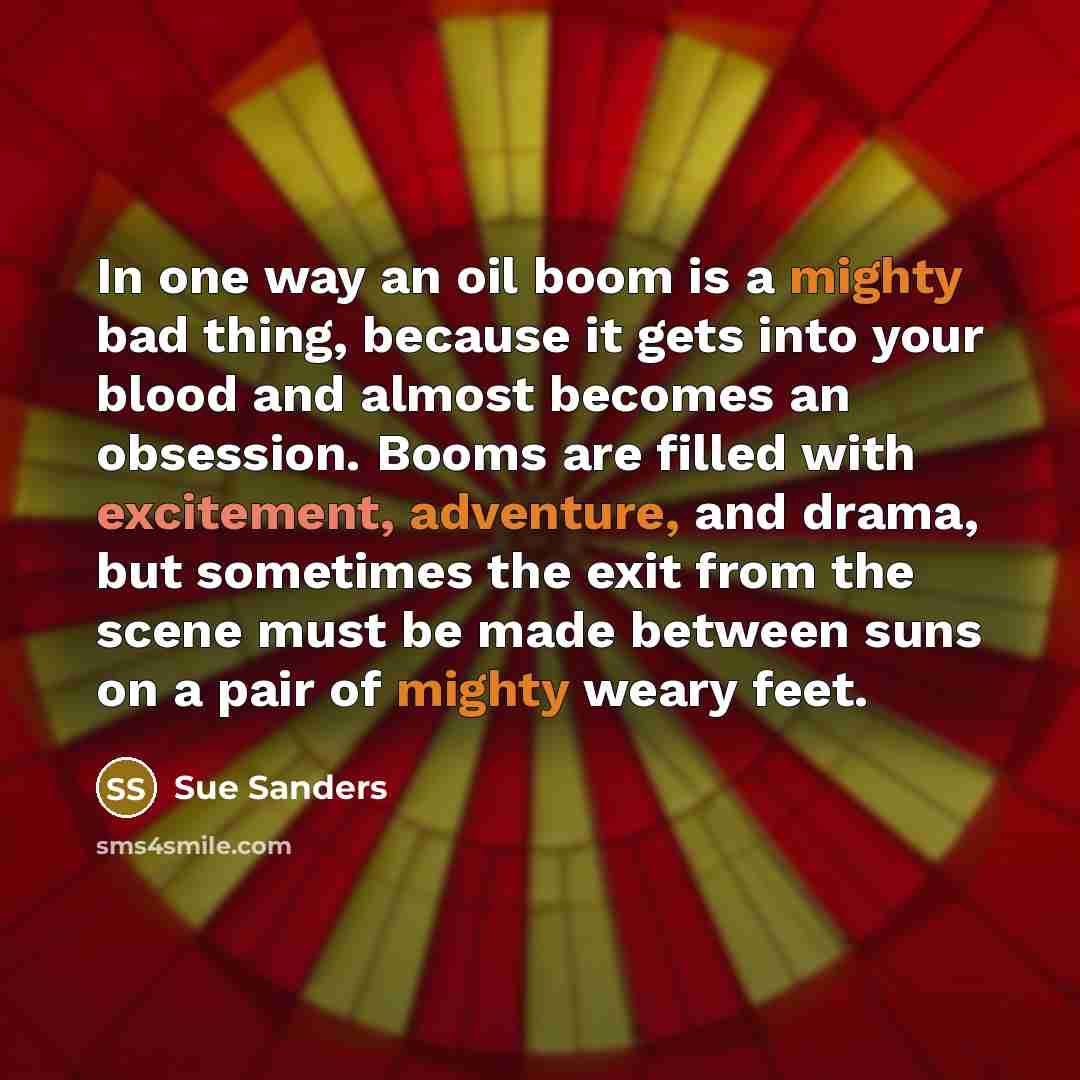 “In one way an oil boom is a mighty bad…” quote by Sue Sanders