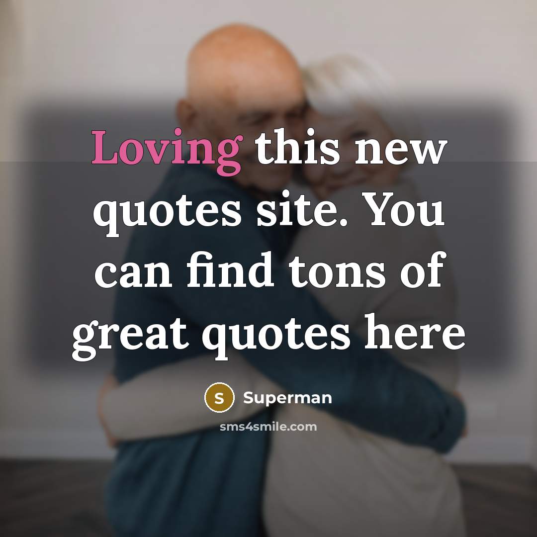 “Loving this new quotes site. You can find tons of…” quote by Superman