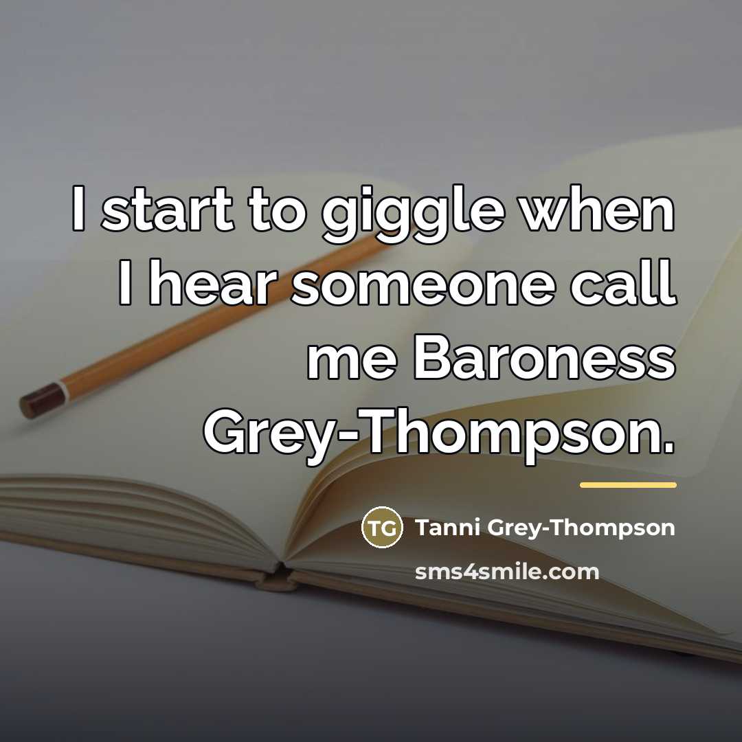 “I start to giggle when I hear someone call me…” quote by Tanni Grey-Thompson