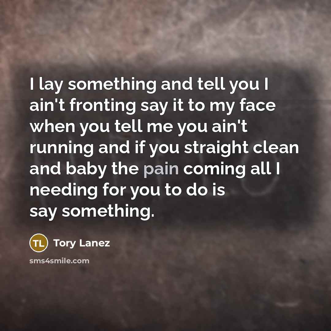 “I lay something and tell you I ain't fronting say…” quote by Tory Lanez