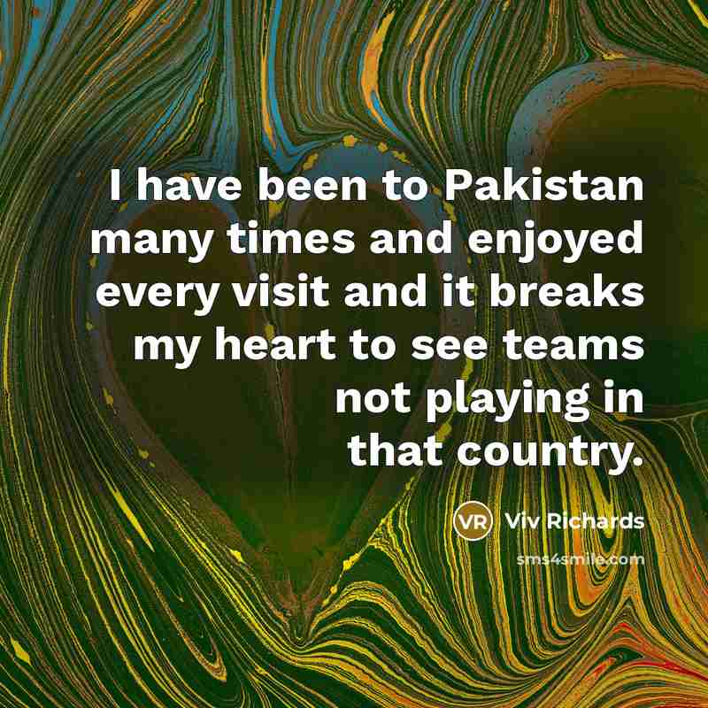 “I have been to Pakistan many times and enjoyed every…” quote by Viv Richards