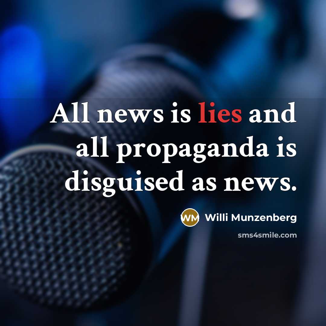 “All news is lies and all propaganda is disguised as…” quote by Willi Munzenberg