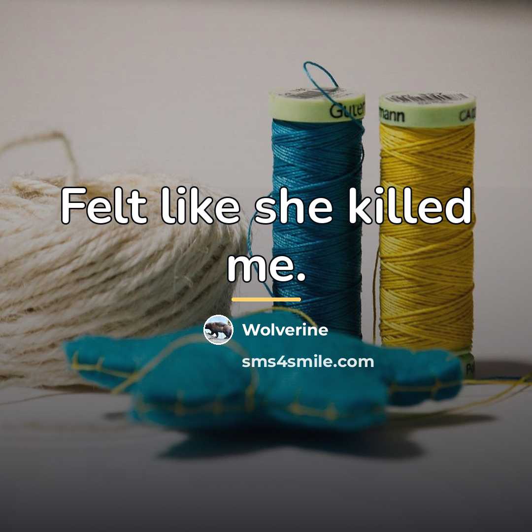 “Felt like she killed me.…” quote by Wolverine