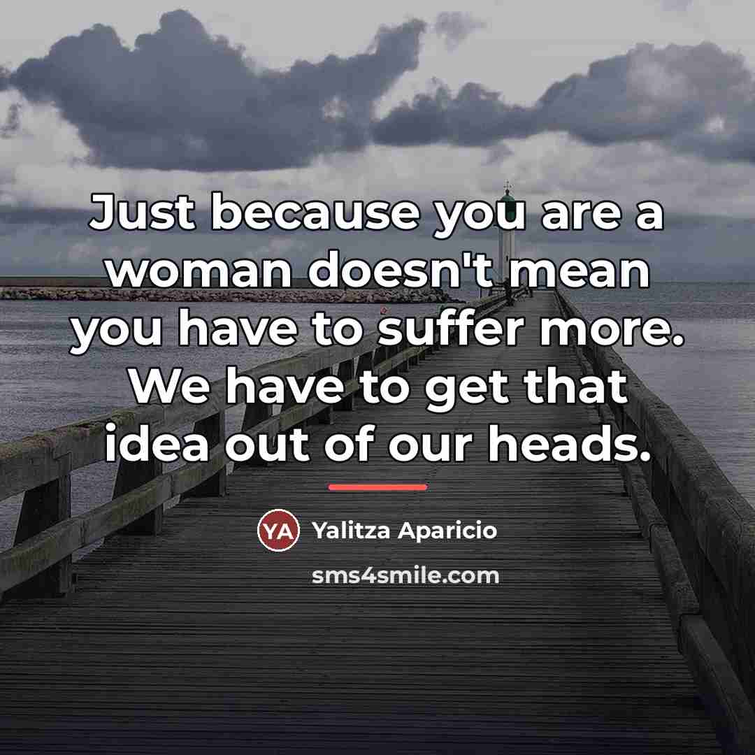 “Just because you are a woman doesn't mean you have…” quote by Yalitza Aparicio