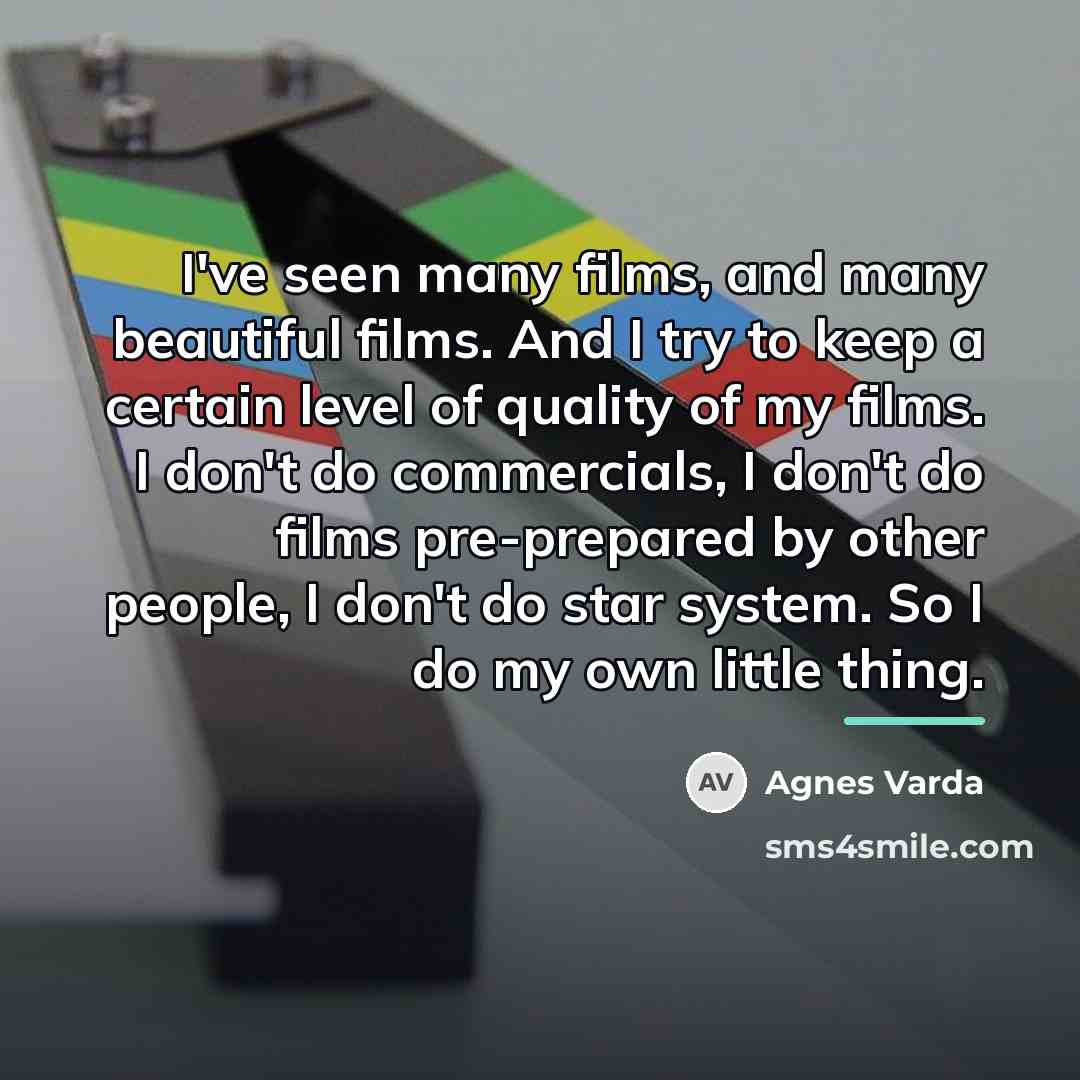 “I've seen many films, and many beautiful films. And I…” quote by Agnes Varda
