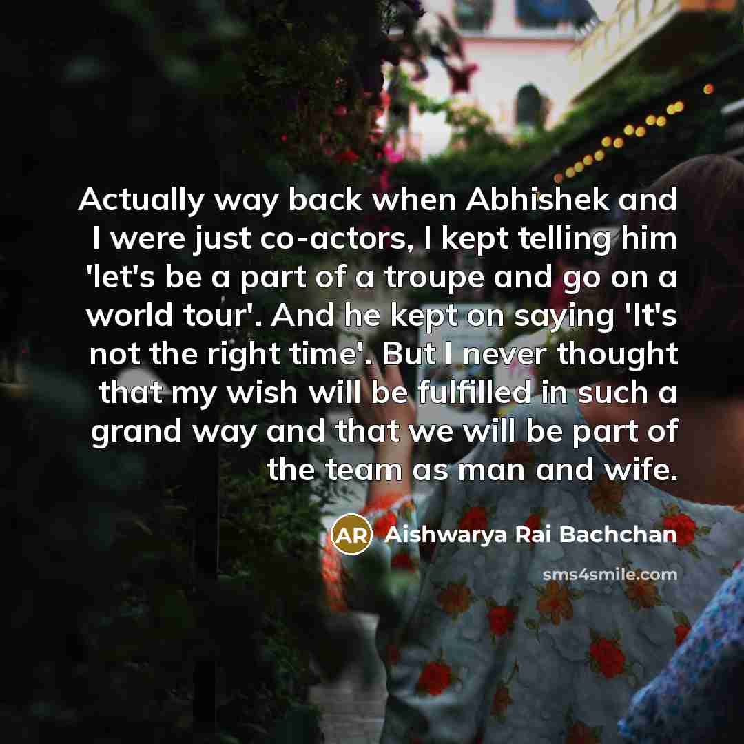 “Actually way back when Abhishek and I were just co-actors,…” quote by Aishwarya Rai Bachchan