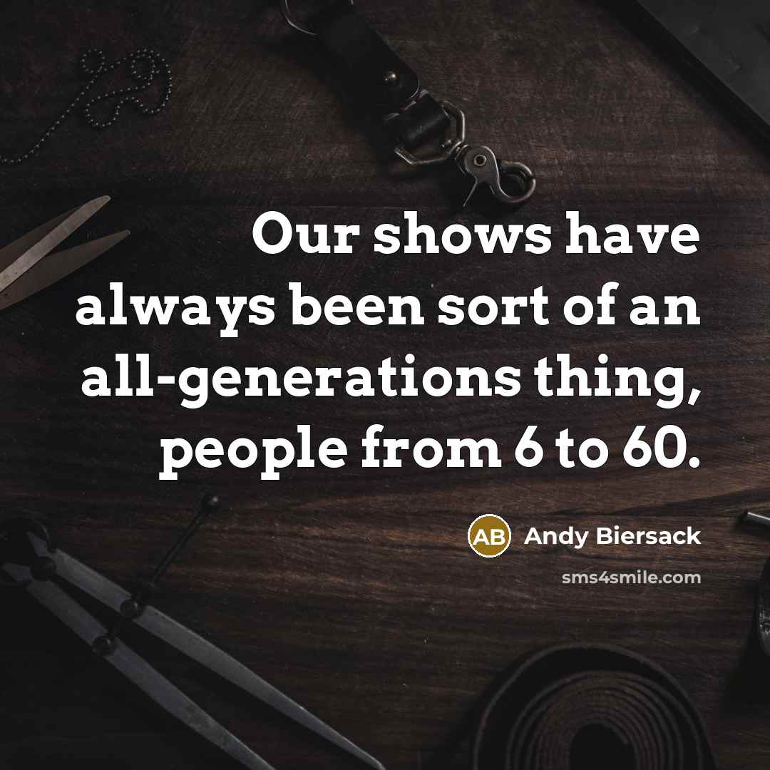 “Our shows have always been sort of an all-generations thing,…” quote by Andy Biersack