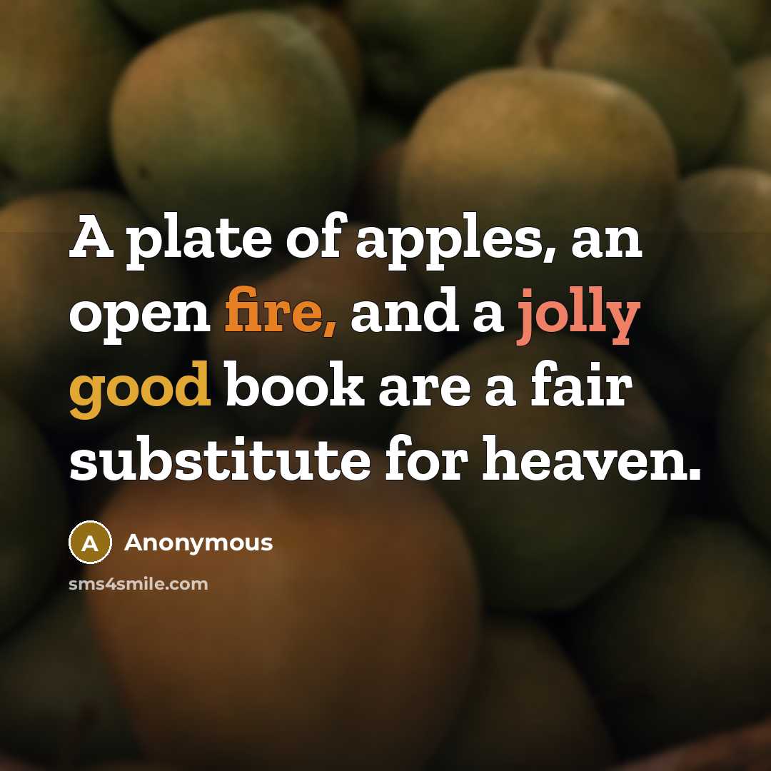 “A plate of apples, an open fire, and a jolly…” quote by Anonymous