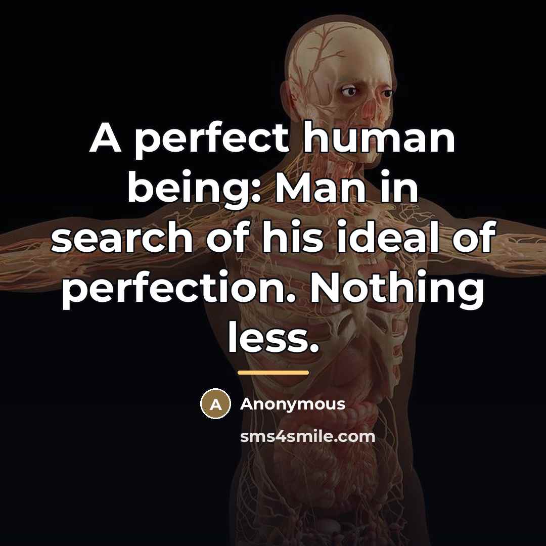 “A perfect human being: Man in search of his ideal…” quote by Anonymous