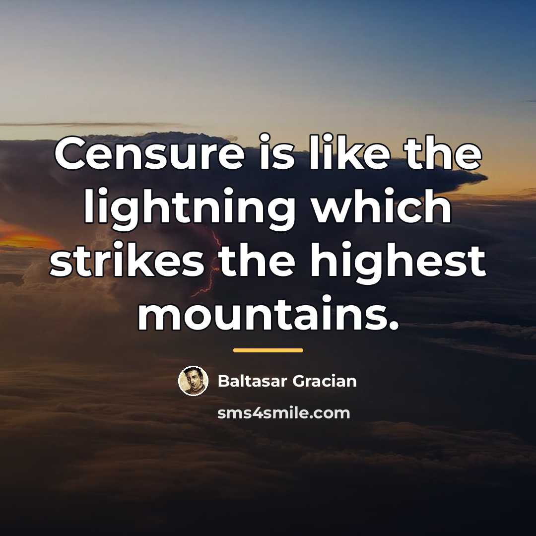“Censure is like the lightning which strikes the highest mountains.…” quote by Baltasar Gracian